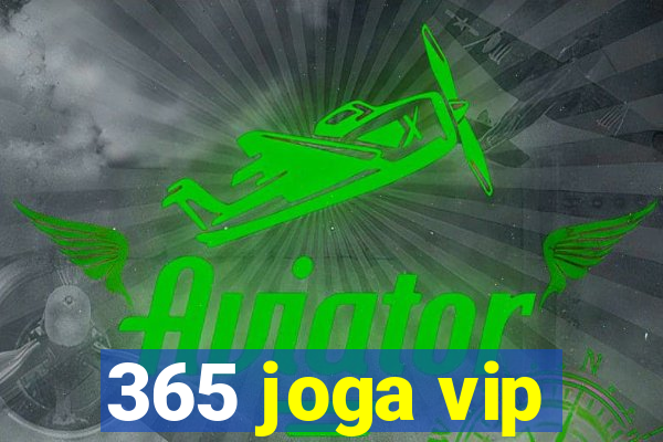 365 joga vip